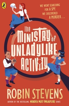 The Ministry of Unladylike Activity - Book #1 of the Ministry of Unladylike Activity