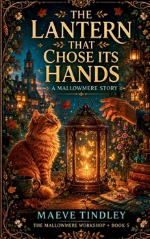 Paperback The Lantern That Chose Its Hands: A Cozy Fantasy Novel Book