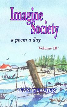 Paperback Imagine Society: A POEM A DAY - Volume 10: Jean Mercier's A Poem A Day Series Book