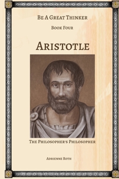 Paperback Be a Great Thinker - Aristotle: The Philosopher's Philosopher Book