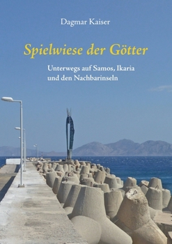 Paperback Spielwiese der Götter: Unterwegs auf Samos, Ikaria und den Nachbarinseln [German] Book