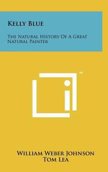 Kelly Blue: The Natural History of a Great Natural Painter