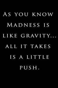 As You Know Madness Is Like Gravity All It Takes Is a Little Push: Lined Writing Notebook/journal, 120 Pages Size (6*9 ) the Blank Gift Journal : Joker Quotes