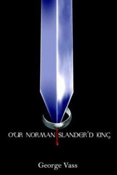 Paperback Our Norman Slander'd King Book