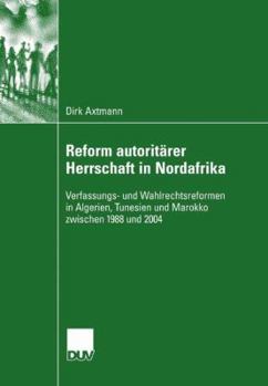 Paperback Reform Autoritärer Herrschaft in Nordafrika: Verfassungs- Und Wahlrechtsreformen in Algerien, Tunesien Und Marokko Zwischen 1988 Und 2004 [German] Book