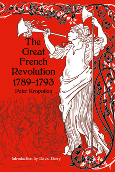 The Great French Revolution - 1789-1793: With an Excerpt from Comrade Kropotkin by Victor Robinson - Book  of the Great French Revolution 1789-1793
