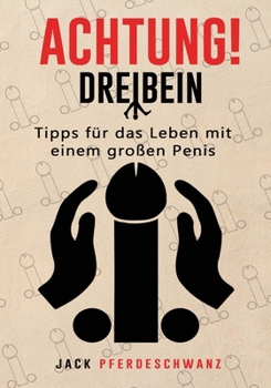 Paperback Achtung! Dreibein: Tipps für das Leben mit einem großen Penis [German] Book