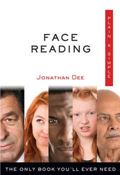 Face Reading Plain  Simple: The Only Book You'll Ever Need - Book  of the Plain & Simple