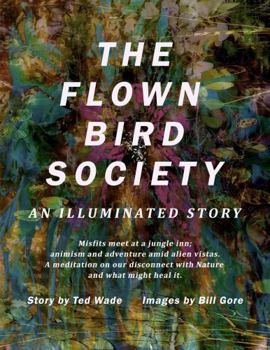 Paperback The Flown Bird Society: An Illuminated Story Book