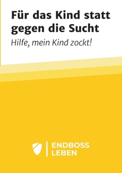 Paperback F?r das Kind statt gegen die Sucht: Hilfe, mein Kind zockt! [German] Book