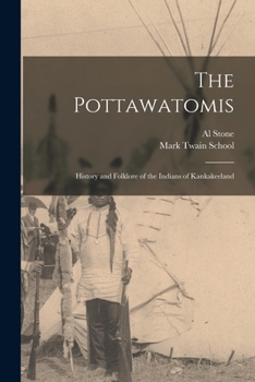 Paperback The Pottawatomis: History and Folklore of the Indians of Kankakeeland Book