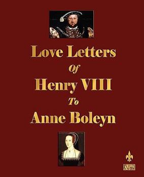 Paperback Love Letters of Henry VIII to Anne Boleyn Book