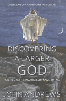 Paperback Discovering a Larger God: Life Lessons of a Former Christian Scientist Book