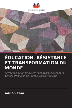 Éducation, Résistance Et Transformation Du Monde (French Edition)