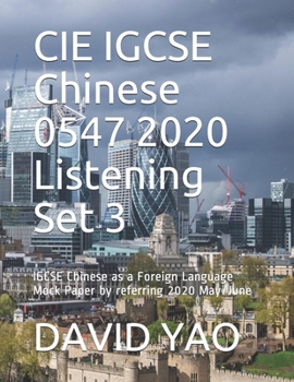 Paperback CIE IGCSE Chinese 0547 2020 Listening Set 3: IGCSE Chinese as a Foreign Language Mock Paper by referring 2020 May/June Book