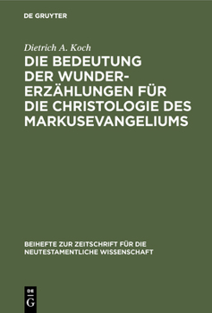 Hardcover Die Bedeutung Der Wundererzählungen Für Die Christologie Des Markusevangeliums [German] Book