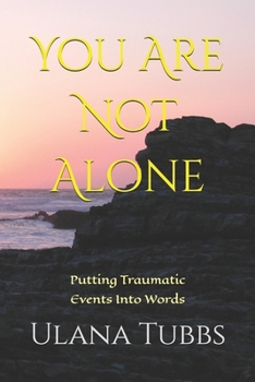 Paperback You Are Not Alone: Putting Traumatic Events Into Words Book