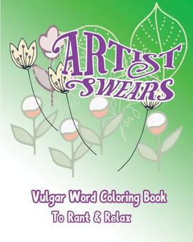 Paperback Artist Swears: Vulgar Word Coloring Book To Rant & Relax Book