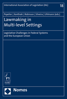 Hardcover Lawmaking in Multi-Level Settings: Legislative Challenges in Federal Systems and the European Union Book