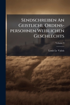 Paperback Sendschreiben An Geistliche Ordens-persohnen Weiblichen Geschlechts; Volume 3 [German] Book