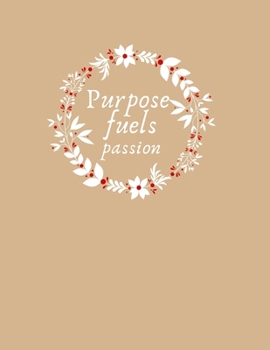 Paperback Purpose Fuels Passion: Inspirational Quote Notebook, Journal, or Diary.: Cute gift for Women and Girls - 8.5 x 11 - 170 College-ruled Book