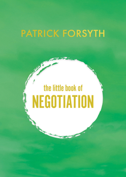 Paperback The Little Book of Negotiation: How to Get What You Want Book