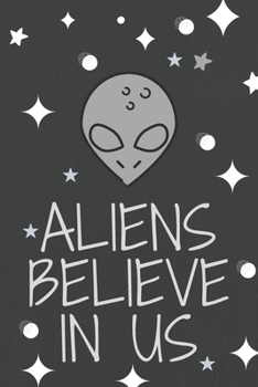 Paperback Aliens believe in us funny notebook, alien love journal, 6"x9" 120 pages blank journal ruled blank sketchbook. Book