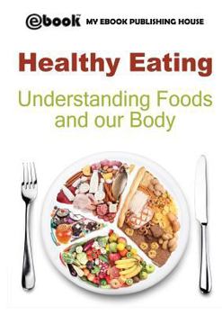 Paperback Healthy Eating: Understanding Foods and our Body Book