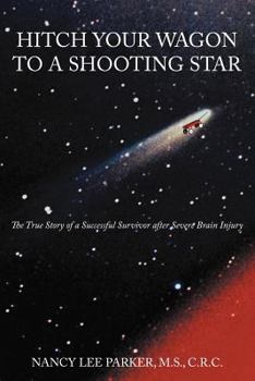 Paperback Hitch Your Wagon to a Shooting Star: The True Story of a Successful Survivor After Severe Brain Injury Book