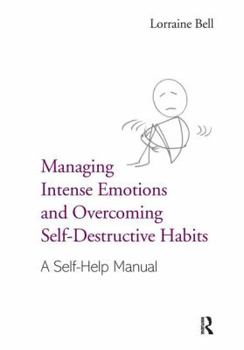 Hardcover Managing Intense Emotions and Overcoming Self-Destructive Habits: A Self-Help Manual Book