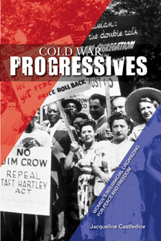Hardcover Cold War Progressives: Women's Interracial Organizing for Peace and Freedom Book