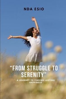 Paperback From Struggle to Serenity - A Journey to Finding Lasting Happiness Book