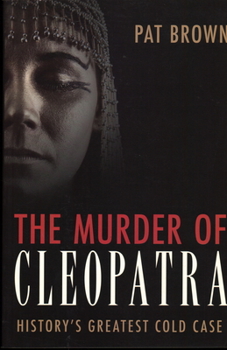 Paperback The Murder of Cleopatra: History's Greatest Cold Case Book