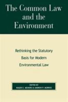 Paperback The Common Law and the Environment: Rethinking the Statutory Basis for Modern Environmental Law Book