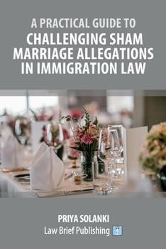 Paperback A Practical Guide to Challenging Sham Marriage Allegations in Immigration Law Book