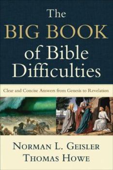 Paperback The Big Book of Bible Difficulties: Clear and Concise Answers from Genesis to Revelation Book