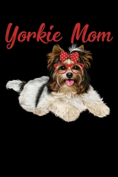 Paperback Yorkie Mom: Funny Dog Lined Notebook. Perfect Gift for Pet Owners and Lovers of Puppies. Book