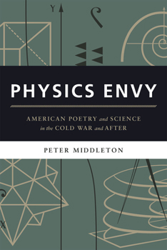 Hardcover Physics Envy: American Poetry and Science in the Cold War and After Book