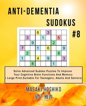Paperback Anti-dementia Sudokus #8: Solve Advanced Sudoku Puzzles To Improve Your Cognitive Brain Functions And Memory ( Large Print&#65292;Suitable For T Book