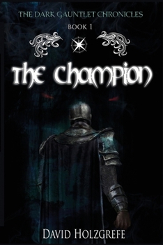 Paperback The Champion: The Dark Gauntlet Chronicles: The Dark Gauntlet Chronicles Book