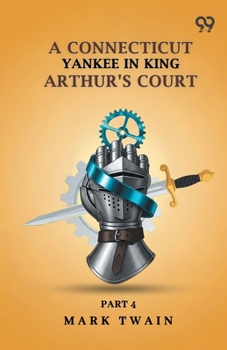 A Connecticut Yankee In King Arthur's Court: Part 4