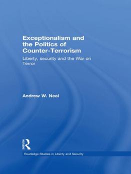 Paperback Exceptionalism and the Politics of Counter-Terrorism: Liberty, Security and the War on Terror Book