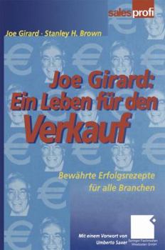 Paperback Joe Girard: Ein Leben Für Den Verkauf: Bewährte Erfolgsrezepte Für Alle Branchen [German] Book