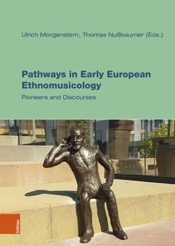 Hardcover Pathways in Early European Ethnomusicology: Pioneers and Discourses Book