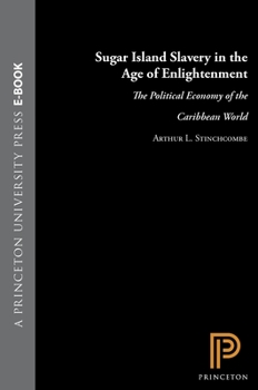 Hardcover Sugar Island Slavery in the Age of Enlightenment: The Political Economy of the Caribbean World Book