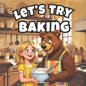 Paperback Let's Try Baking: A Sweet and Simple Baking Adventure for Kids Book