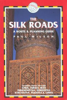 Paperback Trailblazer The Silk Roads: A Route and Planning Guide: Includes Routes Through Syria, Turkey, Iran, Turkmenistan, Uzbekistan, Kyrgyzstan, Pakistan and China Book