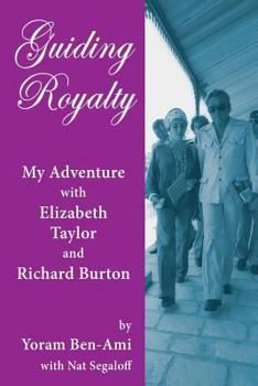 Paperback Guiding Royalty: My Adventure with Elizabeth Taylor and Richard Burton Book