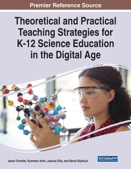 Paperback Theoretical and Practical Teaching Strategies for K-12 Science Education in the Digital Age Book