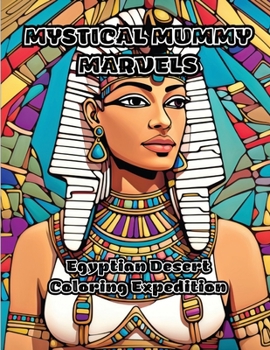 Paperback Mystical Mummy Marvels: Egyptian Desert Coloring Expedition Book